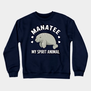 Manatee my spirit animal Crewneck Sweatshirt